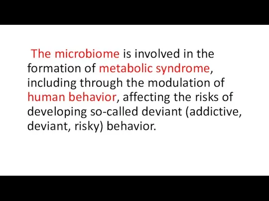 The microbiome is involved in the formation of metabolic syndrome, including through the