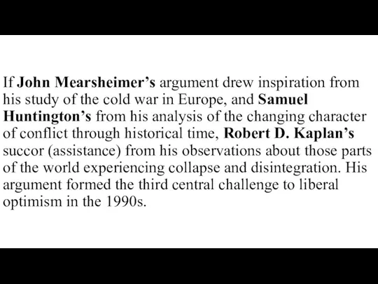 If John Mearsheimer’s argument drew inspiration from his study of the cold war
