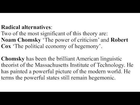 Radical alternatives: Two of the most significant of this theory