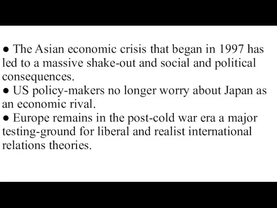 ● The Asian economic crisis that began in 1997 has led to a