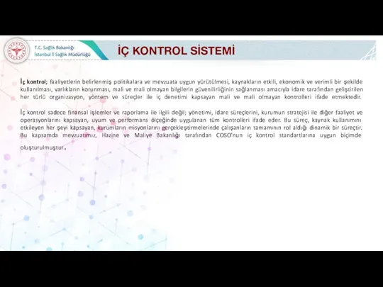 İç kontrol; faaliyetlerin belirlenmiş politikalara ve mevzuata uygun yürütülmesi, kaynakların