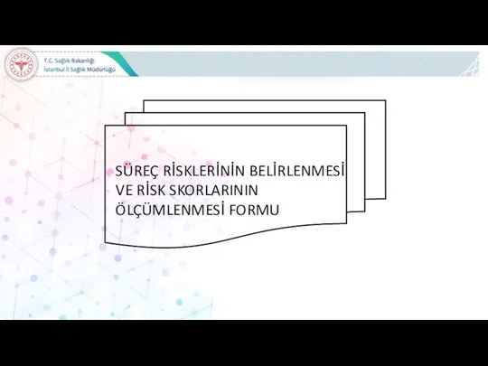 SÜREÇ RİSKLERİNİN BELİRLENMESİ VE RİSK SKORLARININ ÖLÇÜMLENMESİ FORMU