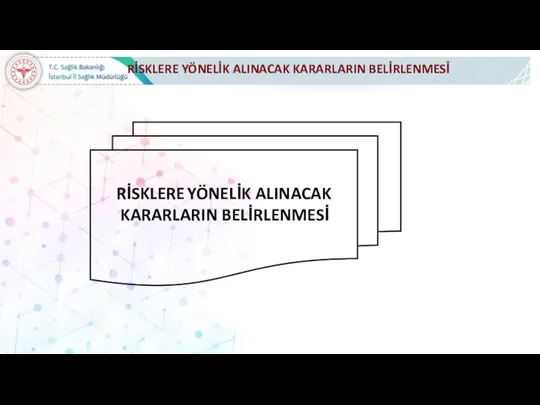 RİSKLERE YÖNELİK ALINACAK KARARLARIN BELİRLENMESİ RİSKLERE YÖNELİK ALINACAK KARARLARIN BELİRLENMESİ