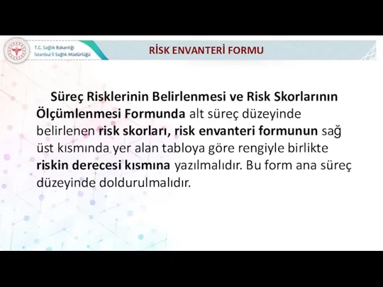 Süreç Risklerinin Belirlenmesi ve Risk Skorlarının Ölçümlenmesi Formunda alt süreç