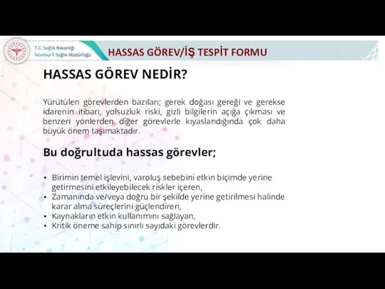 HASSAS GÖREV/İŞ TESPİT FORMU HASSAS GÖREV NEDİR? Yürütülen görevlerden bazıları;