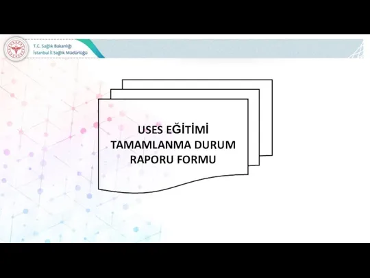 USES EĞİTİMİ TAMAMLANMA DURUM RAPORU FORMU