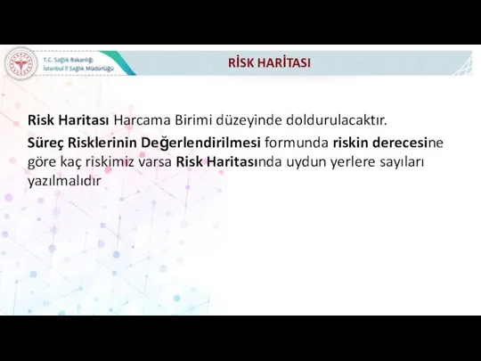 Risk Haritası Harcama Birimi düzeyinde doldurulacaktır. Süreç Risklerinin Değerlendirilmesi formunda