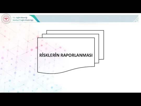 RİSKLERİN RAPORLANMASI