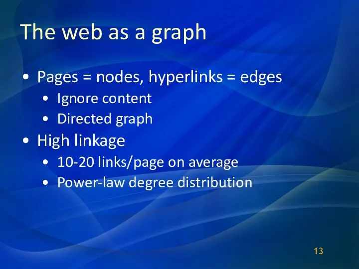 The web as a graph Pages = nodes, hyperlinks =