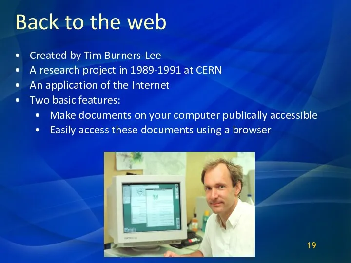 Back to the web Created by Tim Burners-Lee A research