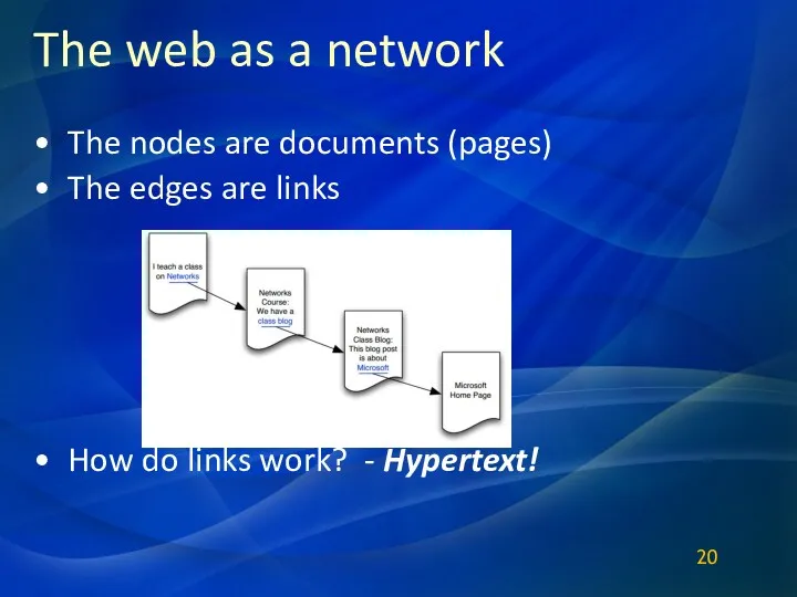 The web as a network The nodes are documents (pages)