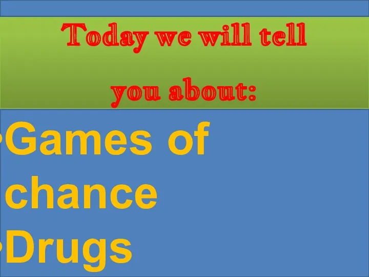 Today we will tell you about: Games of chance Drugs Lack of sleep