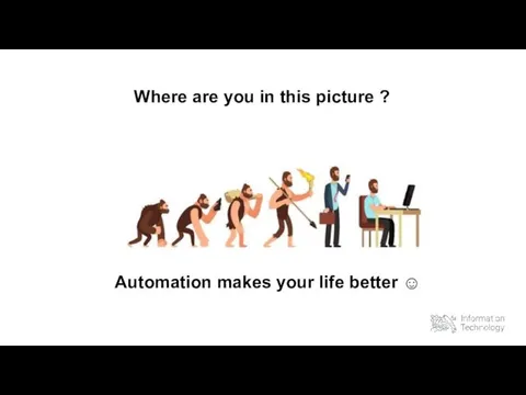 Where are you in this picture ? Automation makes your life better ☺