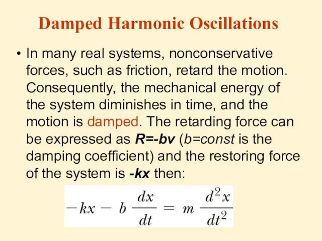 Damped Harmonic Oscillations In many real systems, nonconservative forces, such