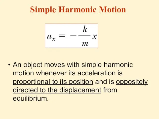 Simple Harmonic Motion An object moves with simple harmonic motion