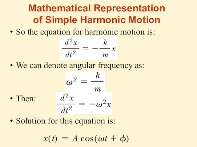 Mathematical Representation of Simple Harmonic Motion So the equation for