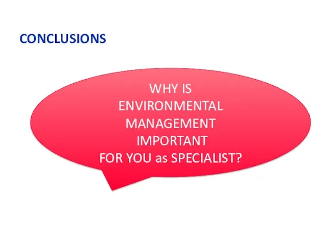 WHY IS ENVIRONMENTAL MANAGEMENT IMPORTANT FOR YOU as SPECIALIST? CONCLUSIONS