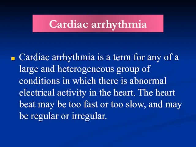 Cardiac arrhythmia Cardiac arrhythmia is a term for any of