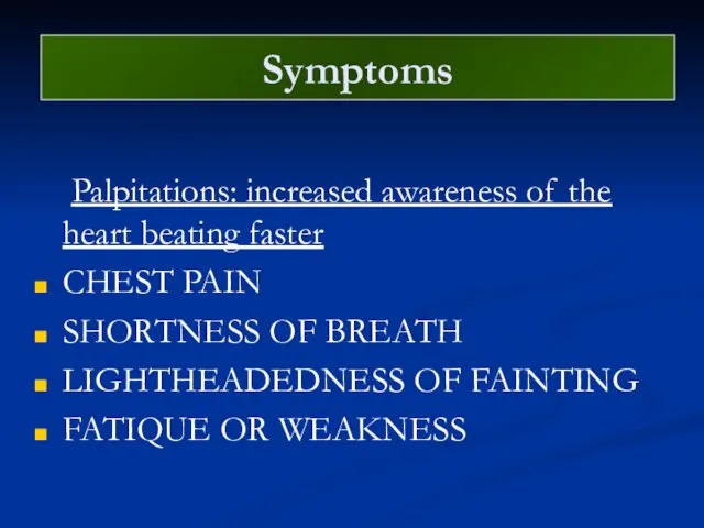 Symptoms Palpitations: increased awareness of the heart beating faster CHEST