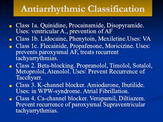 Antiarrhythmic Classification Class 1a. Quinidine, Procainamide, Disopyramide. Uses: ventricular A.,