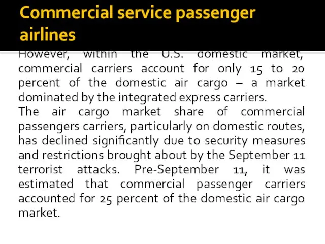 Commercial service passenger airlines However, within the U.S. domestic market, commercial carriers account