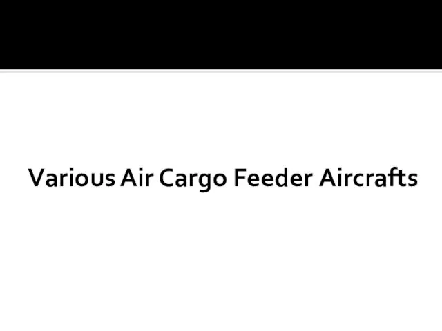 Various Air Cargo Feeder Aircrafts