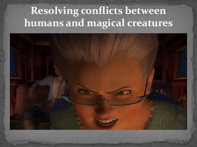 Resolving conflicts between humans and magical creatures