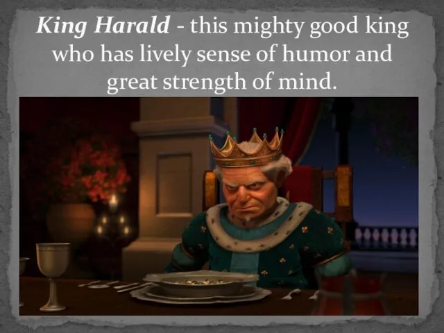 King Harald - this mighty good king who has lively sense of humor