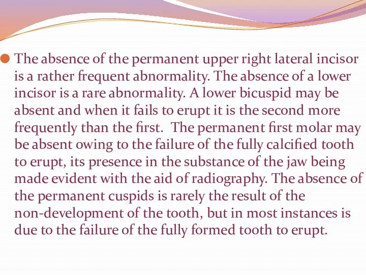 The absence of the permanent upper right lateral incisor is