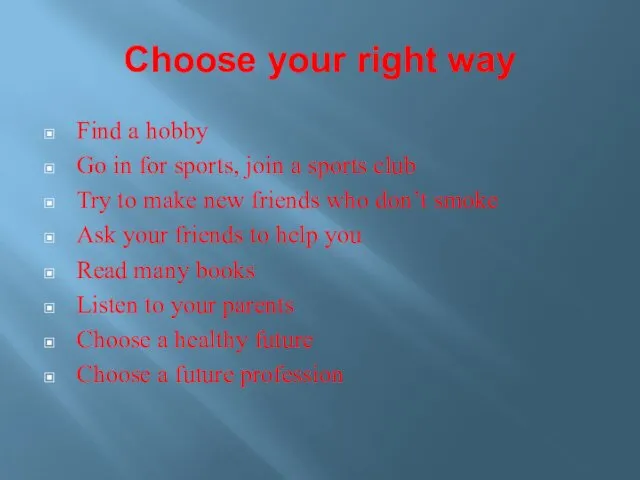 Choose your right way Find a hobby Go in for sports, join a