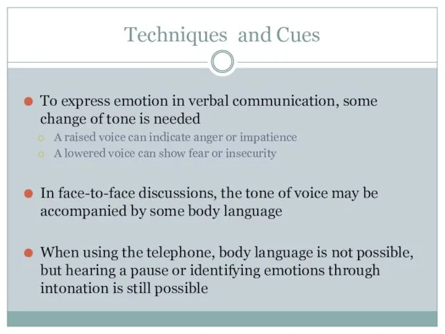 Techniques and Cues To express emotion in verbal communication, some