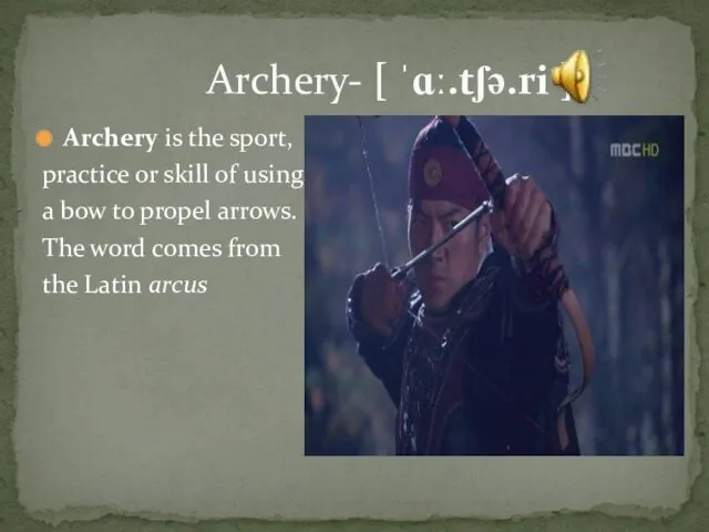 Archery is the sport, practice or skill of using a