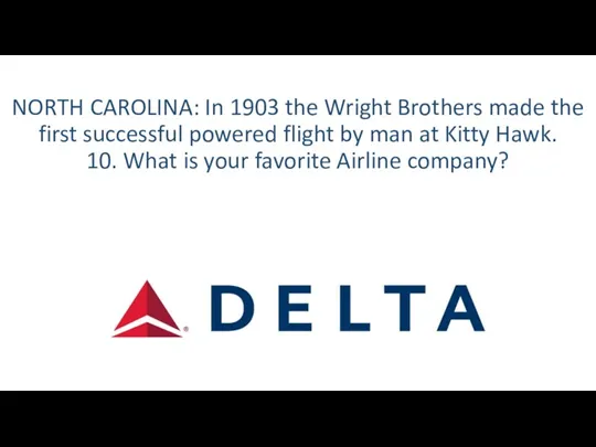 NORTH CAROLINA: In 1903 the Wright Brothers made the first