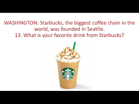 WASHINGTON: Starbucks, the biggest coffee chain in the world, was