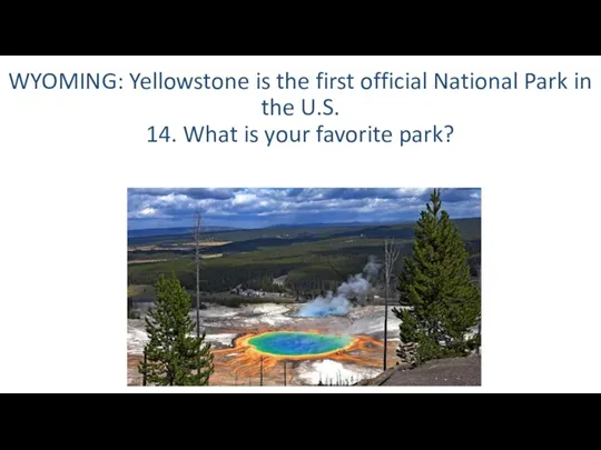 WYOMING: Yellowstone is the first official National Park in the
