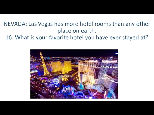 NEVADA: Las Vegas has more hotel rooms than any other