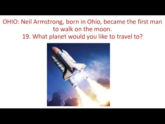 OHIO: Neil Armstrong, born in Ohio, became the first man