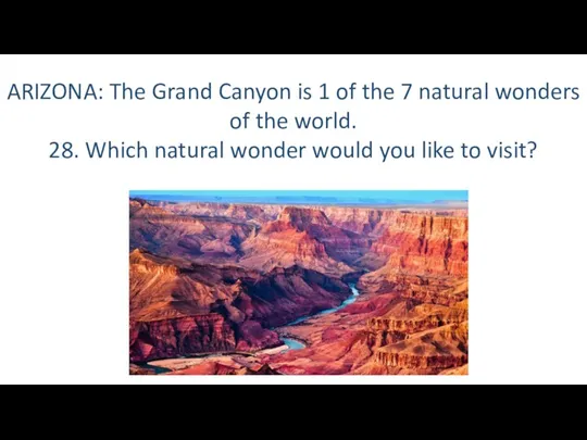 ARIZONA: The Grand Canyon is 1 of the 7 natural