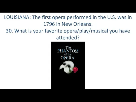 LOUISIANA: The first opera performed in the U.S. was in