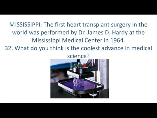 MISSISSIPPI: The first heart transplant surgery in the world was