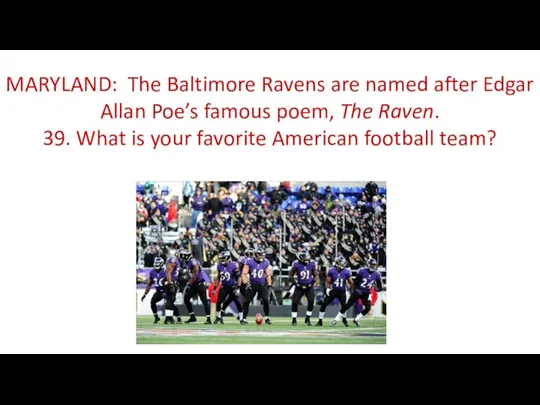 MARYLAND: The Baltimore Ravens are named after Edgar Allan Poe’s
