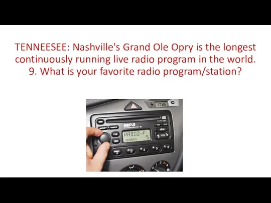 TENNEESEE: Nashville's Grand Ole Opry is the longest continuously running