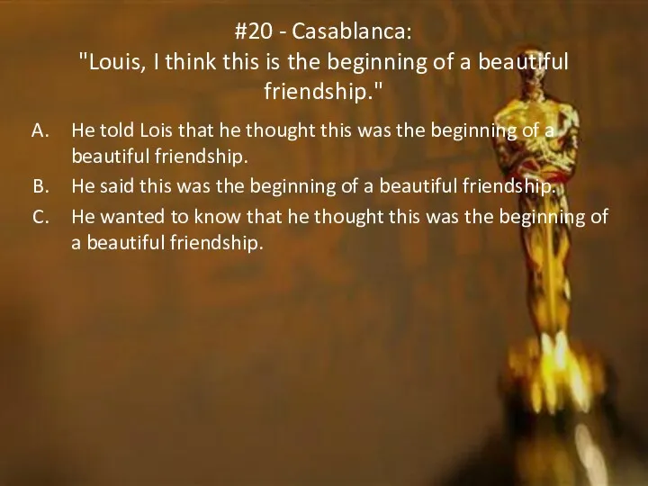 #20 - Casablanca: "Louis, I think this is the beginning