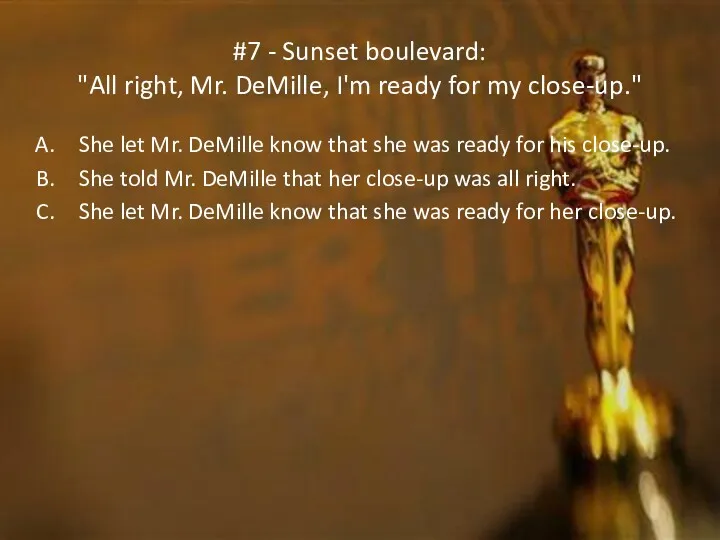 #7 - Sunset boulevard: "All right, Mr. DeMille, I'm ready