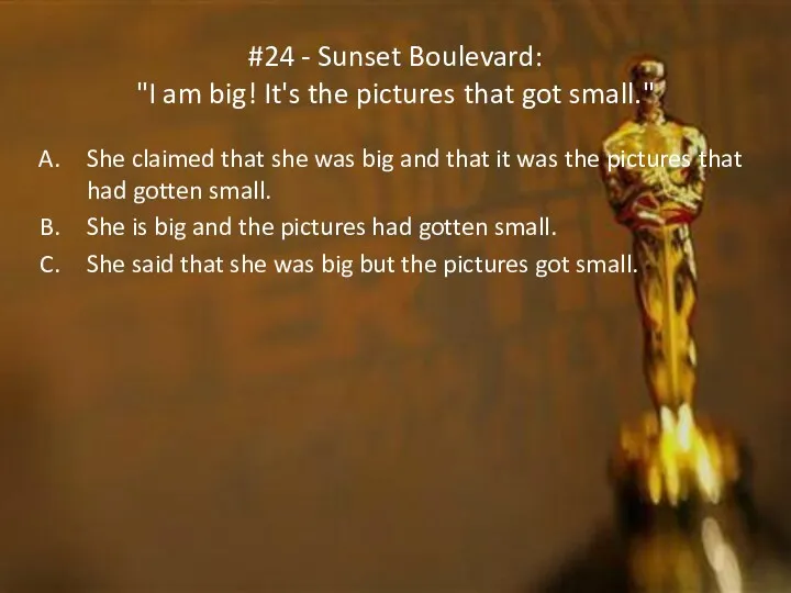 #24 - Sunset Boulevard: "I am big! It's the pictures