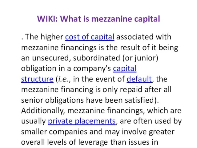 WIKI: What is mezzanine capital . The higher cost of capital associated with