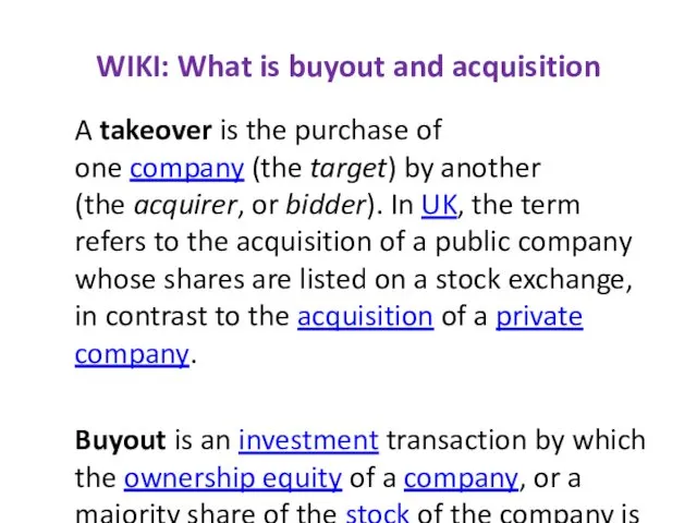 WIKI: What is buyout and acquisition A takeover is the purchase of one