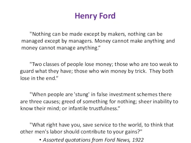 Henry Ford "Nothing can be made except by makers, nothing can be managed