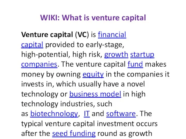 WIKI: What is venture capital Venture capital (VC) is financial capital provided to