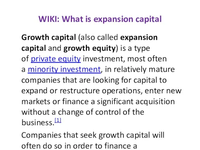 WIKI: What is expansion capital Growth capital (also called expansion capital and growth
